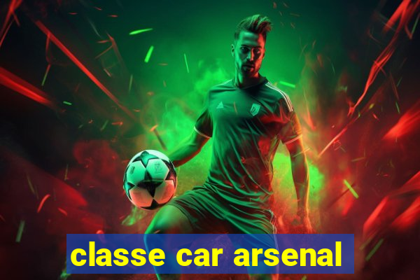 classe car arsenal